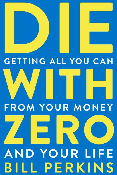 Die With Zero by Bill Perkins book cover